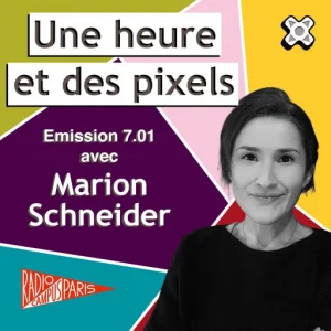 Visuel du podcast Une Heure et des Pixels avec le portrait de Marion Schneider en invité